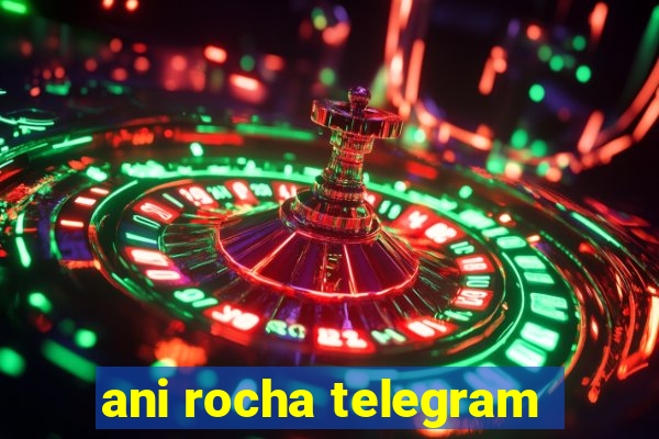 ani rocha telegram